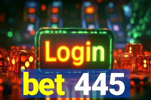 bet 445